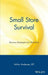 Small Store Survival: Success Strategies for Retailers by Arthur Andersen Llp