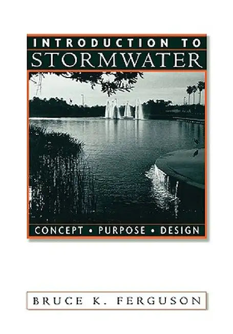 Introduction to Stormwater: Concept, Purpose, Design by Bruce K. Ferguson