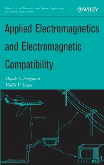 Applied Electromagnetics and Electromagnetic Compatibility by Dipak L. Sengupta