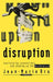 Disruption: Overturning Conventions and Shaking Up the Marketplace by Jean-Marie Dru