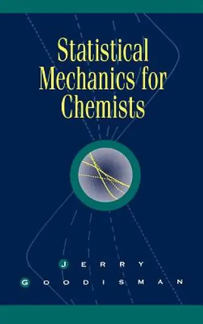 Statistical Mechanics for Chemists by Jerry Goodisman