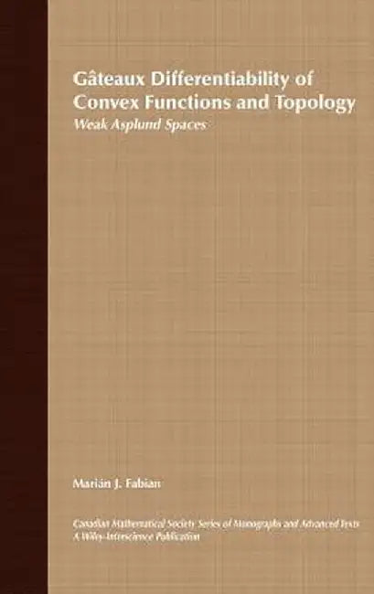 G Teaux Differentiability of Convex Functions and Topology: Weak Asplund Spaces by Marian J. Fabian