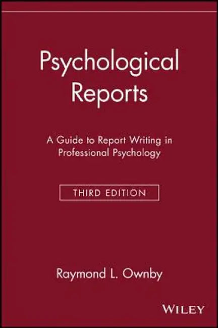 Psychological Reports: A Guide to Report Writing in Professional Psychology by Raymond L. Ownby