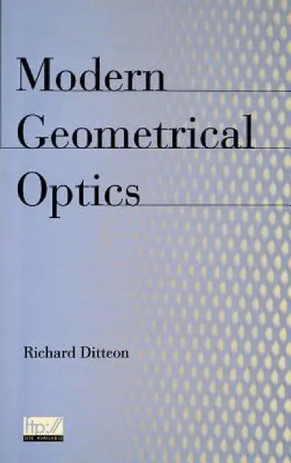 Modern Geometrical Optics by Richard Ditteon