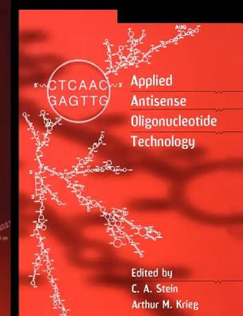 Applied Antisense Oligonucleotide Technology by Cy A. Stein