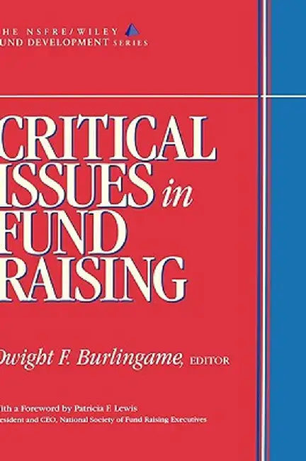 Critical Issues in Fund Raising (Afp/Wiley Fund Development Series) by Dwight F. Burlingame