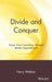 Divide and Conquer: Target Your Customers Through Market Segmentation by Harry Webber