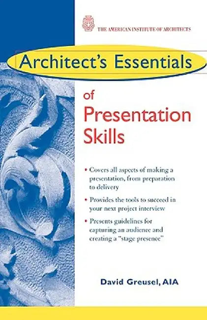 Architect's Essentials of Presentation Skills by David Greusel
