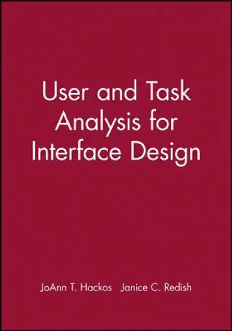 User and Task Analysis for Interface Design by Joann T. Hackos