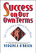 Success on Our Own Terms: Tales of Extraordinary, Ordinary Business Women by Virginia O'Brien