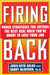 Firing Back: Power Strategies for Cutting the Best Deal When You're About to Lose Your Job by Jodie-Beth Galos, Sandy McIntosh