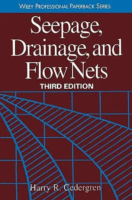 Seepage, Drainage, and Flow Nets by Harry R. Cedergren