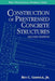 Construction of Prestressed Concrete Structures by Ben C. Gerwick