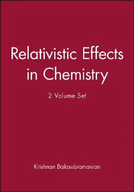 Relativistic Effects in Chemistry, Set by Krishnan Balasubramanian