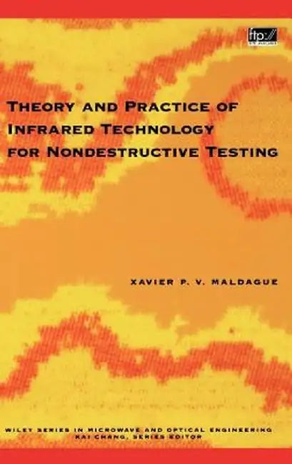 Theory and Practice of Infrared Technology for Nondestructive Testing by Xavier P. Maldague