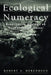Ecological Numeracy: Quantitative Analysis of Environmental Issues by Robert A. Herendeen