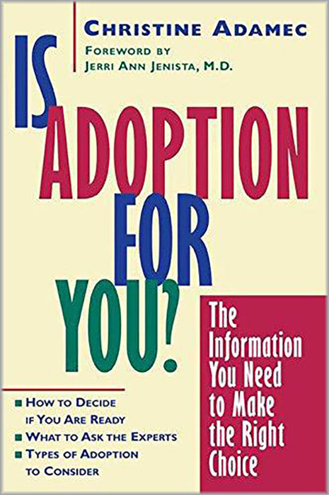 Is Adoption For You: The Information You Need to Make the Right Choice