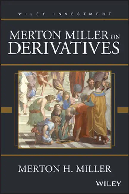 Merton Miller on Derivatives by Merton H. Miller