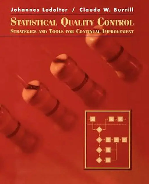 Statistical Quality Control: Strategies and Tools for Continual Improvement by Johannes Ledolter