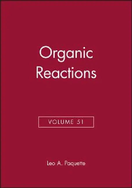 Organic Reactions, Volume 51 by Leo A. Paquette