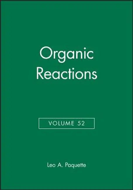 Organic Reactions, Volume 52 by Leo A. Paquette