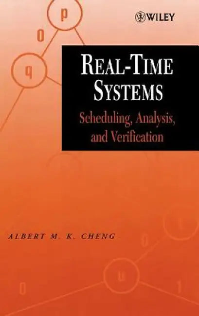 Real-Time Systems: Scheduling, Analysis, and Verification by Albert M. K. Cheng