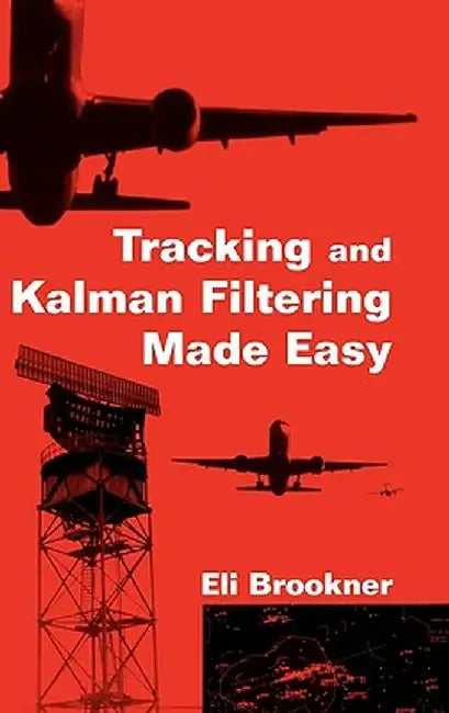 Tracking and Kalman Filtering Made Easy by Eli Brookner