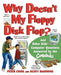 Why Doesn't My Floppy Disk Flop: And Other Kids' Computer Questions Answered by the Compududes by Peter Cook