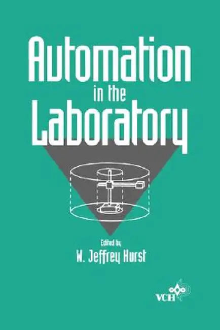 Automation in the Laboratory by W. Jeffrey Hurst