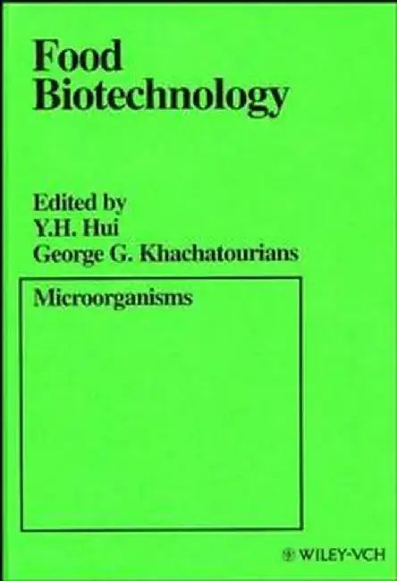 Food Biotechnology: Microorganisms by Editor: Y. H. Hui, Editor: George G. Khachatourians