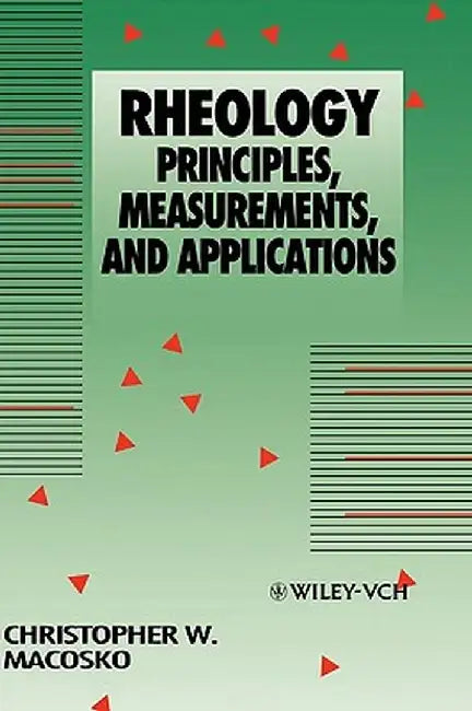 Rheology: Principles, Measurements, and Applications by Christopher W. Macosko