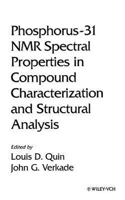 Phosphorus-31 NMR Spectral Properties in Compound Characterization and Structural Analysis by Louis D. Quin