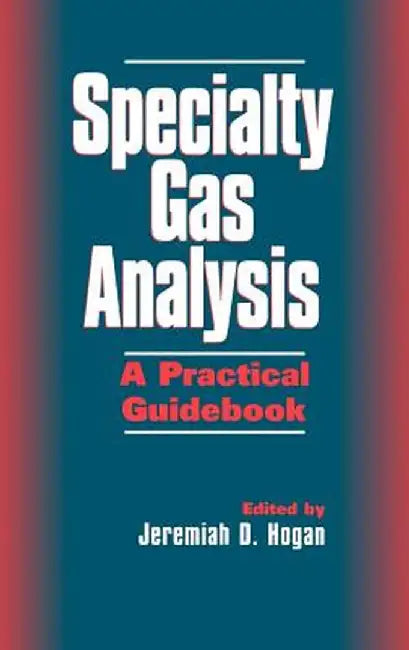 Specialty Gas Analysis: A Practical Guidebook by Jeremiah D. Hogan