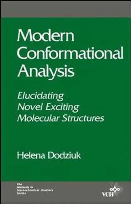 Modern Conformational Analysis: Elucidating Novel Exciting Molecular Structures by Helena Dodziuk