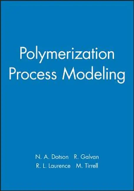 Polymerization Process Modeling by N. A. Dotson
