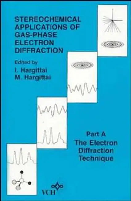 Stereochemical Applications of Gas-Phase Electron Diffraction, Part A by Editor: Istv?n Hargittai, Editor: M. Hargittai