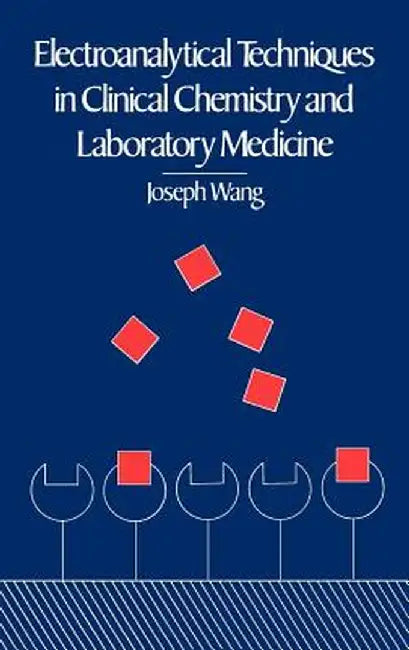 Electroanalytical Techniques in Clinical Chemistry and Laboratory Medicine by Joseph Wang
