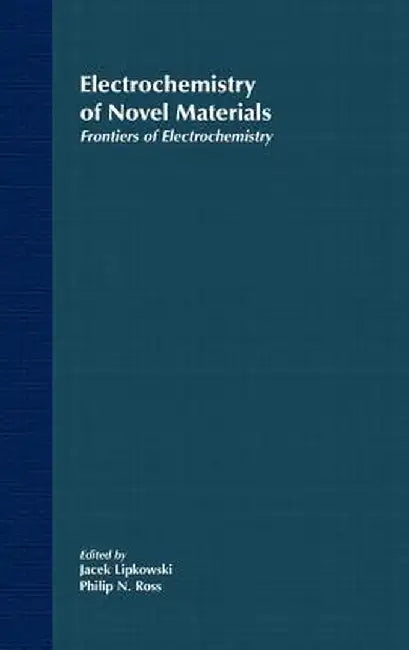 Frontiers of Electrochemistry, the Electrochemistry of Novel Materials by Jacek Lipkowski