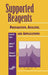 Supported Reagents: Preparation, Analysis, and Applications by James H. Clark
