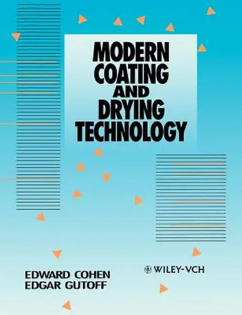 Modern Coating and Drying Technology by Edward D. Cohen