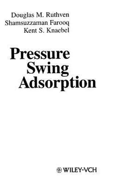 Pressure Swing Adsorption by Douglas M. Ruthven