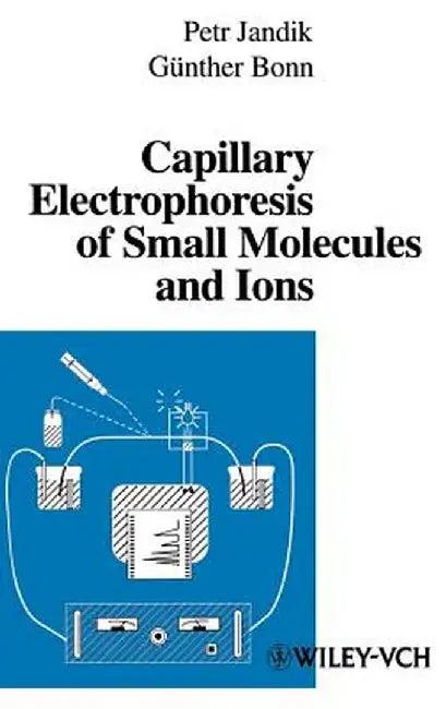 Capillary Electrophoresis of Small Molecules and Ions by P. Jandik