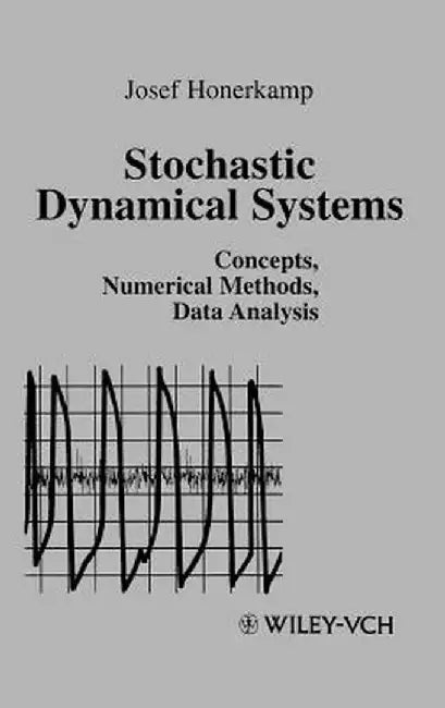 Stochastic Dynamical Systems: Concepts, Numerical Methods, Data Analysis by Josef Honerkamp