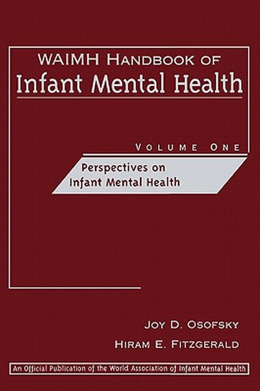 Waimh Handbook of Infant Mental Health, Perspectives on Infant Mental Health by Joy D. Osofsky