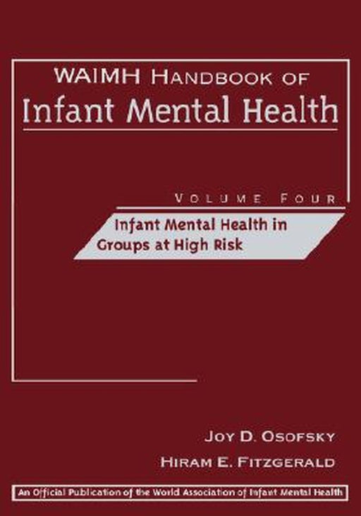 Waimh Handbook of Infant Mental Health, Infant Mental Health in Groups at High Risk by Joy D. Osofsky