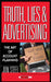 Truth, Lies, and Advertising: The Art of Account Planning by Jon Steel