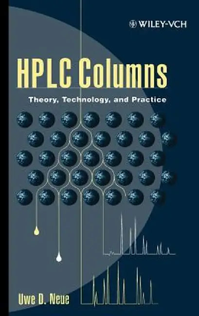 HPLC Columns: Theory, Technology, and Practice by Uwe D. Neue