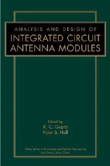 Analysis and Design of Integrated Circuit-Antenna Modules by K. C. Gupta