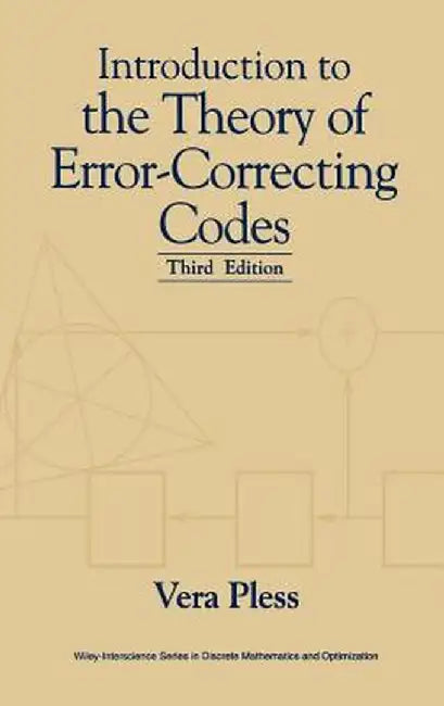 Introduction to the Theory of Error-Correcting Codes by Vera Pless
