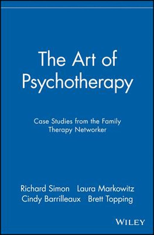 The Art of Psychotherapy: Case Studies from the Family Therapy Networker by Richard Simon
